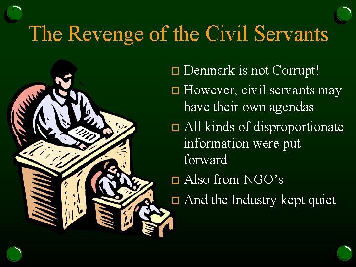The Revenge of the Civil Servants Denmark is not Corrupt! o However, civil servants