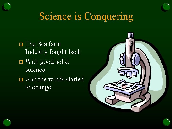 Science is Conquering The Sea farm Industry fought back o With good solid science