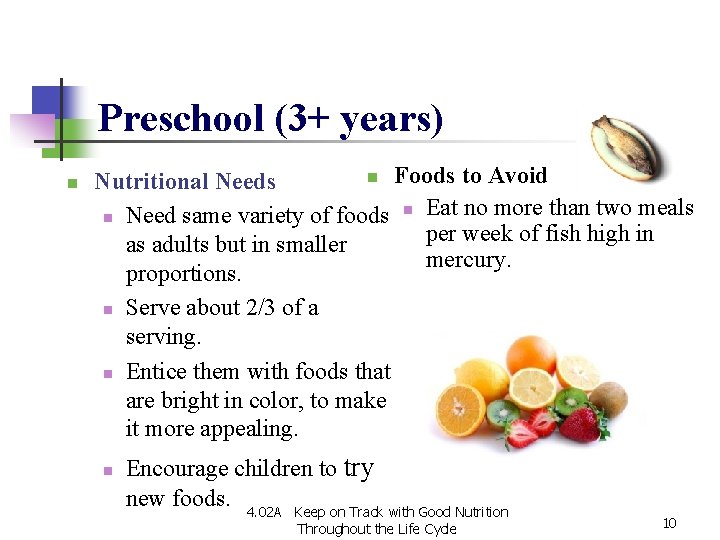 Preschool (3+ years) n n Foods to Avoid Nutritional Needs n Eat no more Preschool (3+ years) n n Foods to Avoid Nutritional Needs n Eat no more