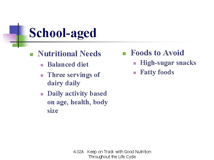 School-aged n Nutritional Needs n n n Balanced diet Three servings of dairy daily School-aged n Nutritional Needs n n n Balanced diet Three servings of dairy daily