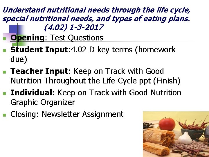 Understand nutritional needs through the life cycle, special nutritional needs, and types of eating Understand nutritional needs through the life cycle, special nutritional needs, and types of eating