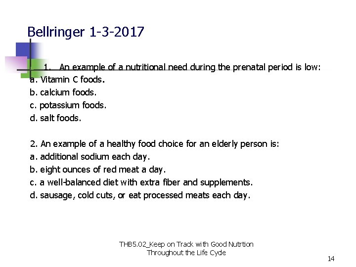 Bellringer 1 -3 -2017 1. An example of a nutritional need during the prenatal Bellringer 1 -3 -2017 1. An example of a nutritional need during the prenatal