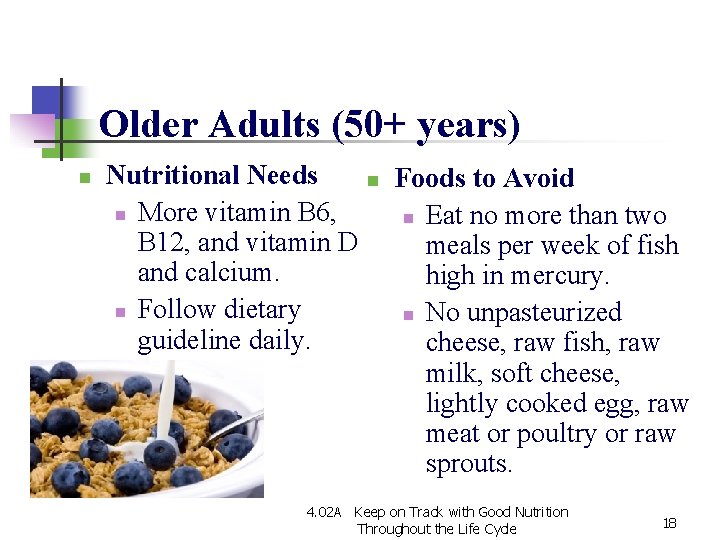 Older Adults (50+ years) n Nutritional Needs n More vitamin B 6, B 12, Older Adults (50+ years) n Nutritional Needs n More vitamin B 6, B 12,