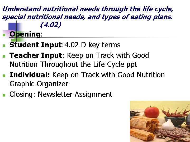 Understand nutritional needs through the life cycle, special nutritional needs, and types of eating Understand nutritional needs through the life cycle, special nutritional needs, and types of eating