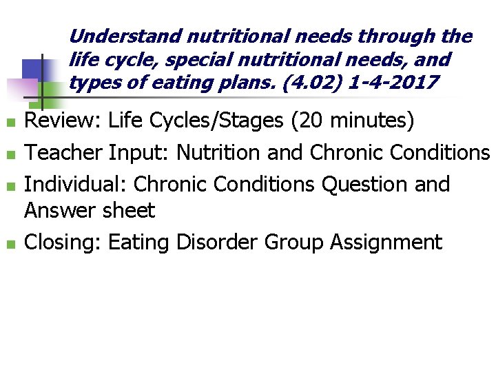 Understand nutritional needs through the life cycle, special nutritional needs, and types of eating Understand nutritional needs through the life cycle, special nutritional needs, and types of eating