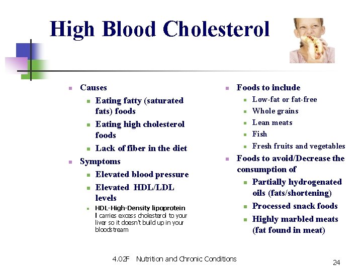 High Blood Cholesterol n n Causes n Eating fatty (saturated fats) foods n Eating High Blood Cholesterol n n Causes n Eating fatty (saturated fats) foods n Eating