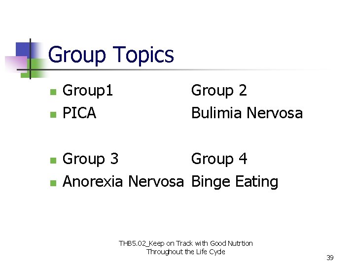 Group Topics n n Group 1 PICA Group 2 Bulimia Nervosa Group 3 Group Group Topics n n Group 1 PICA Group 2 Bulimia Nervosa Group 3 Group