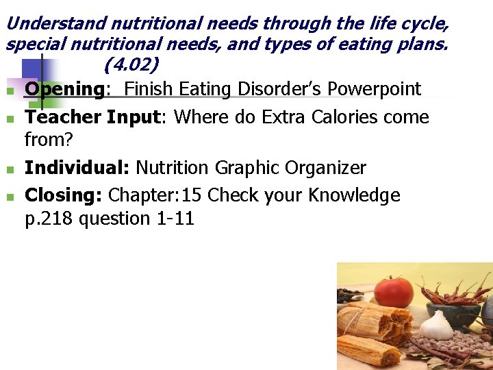 Understand nutritional needs through the life cycle, special nutritional needs, and types of eating Understand nutritional needs through the life cycle, special nutritional needs, and types of eating