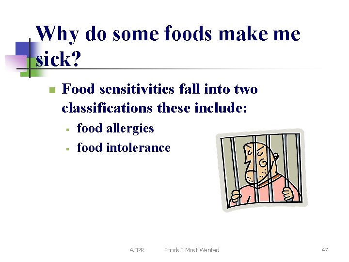 Why do some foods make me sick? n Food sensitivities fall into two classifications Why do some foods make me sick? n Food sensitivities fall into two classifications