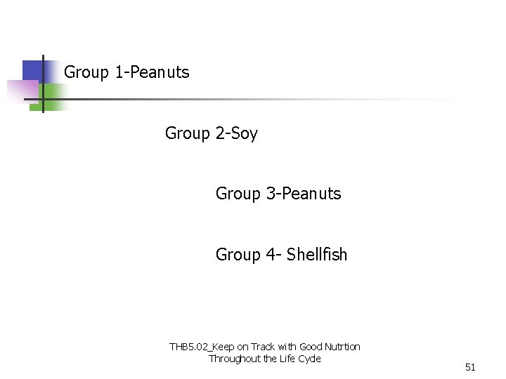 Group 1 -Peanuts Group 2 -Soy Group 3 -Peanuts Group 4 - Shellfish THB Group 1 -Peanuts Group 2 -Soy Group 3 -Peanuts Group 4 - Shellfish THB