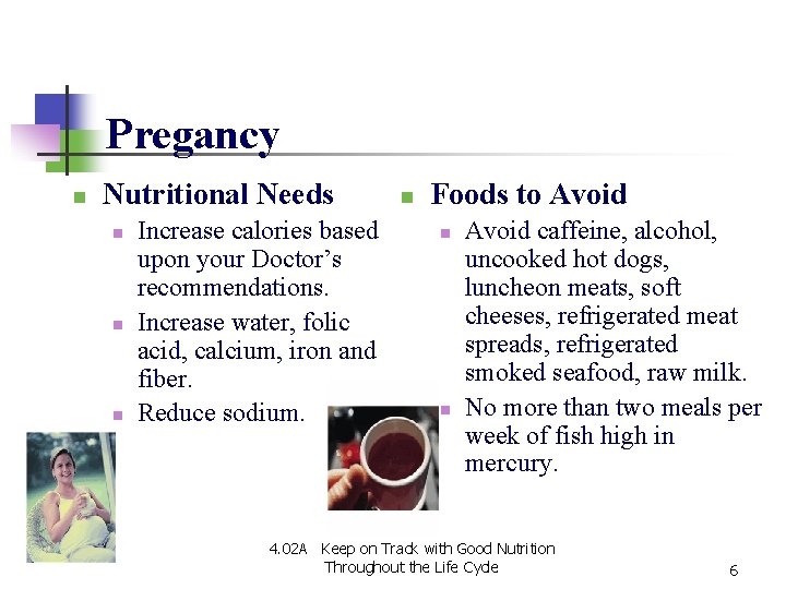 Pregancy n Nutritional Needs n n n Increase calories based upon your Doctor’s recommendations. Pregancy n Nutritional Needs n n n Increase calories based upon your Doctor’s recommendations.
