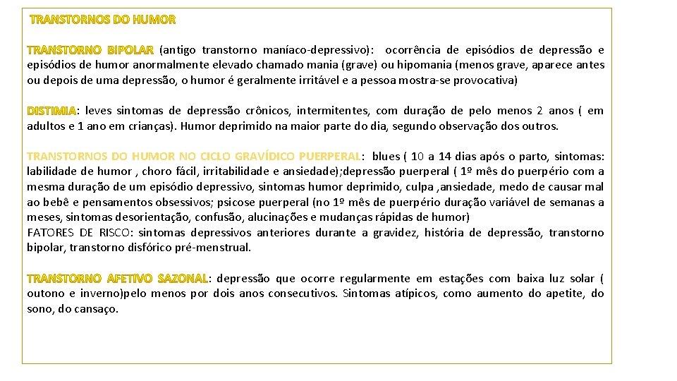 (antigo transtorno maníaco-depressivo): ocorrência de episódios de depressão e episódios de humor anormalmente elevado