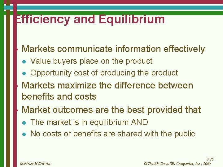 Efficiency and Equilibrium l Markets communicate information effectively l l Value buyers place on