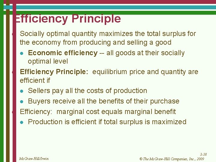 Efficiency Principle l l l Socially optimal quantity maximizes the total surplus for the