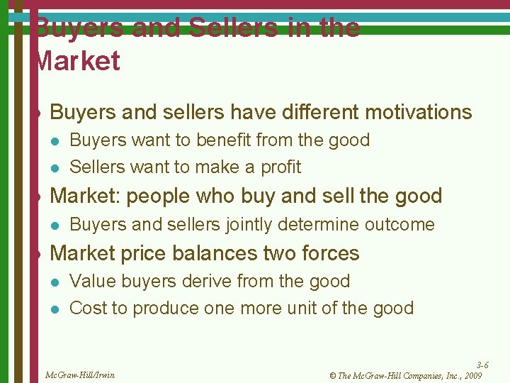 Buyers and Sellers in the Market l Buyers and sellers have different motivations l