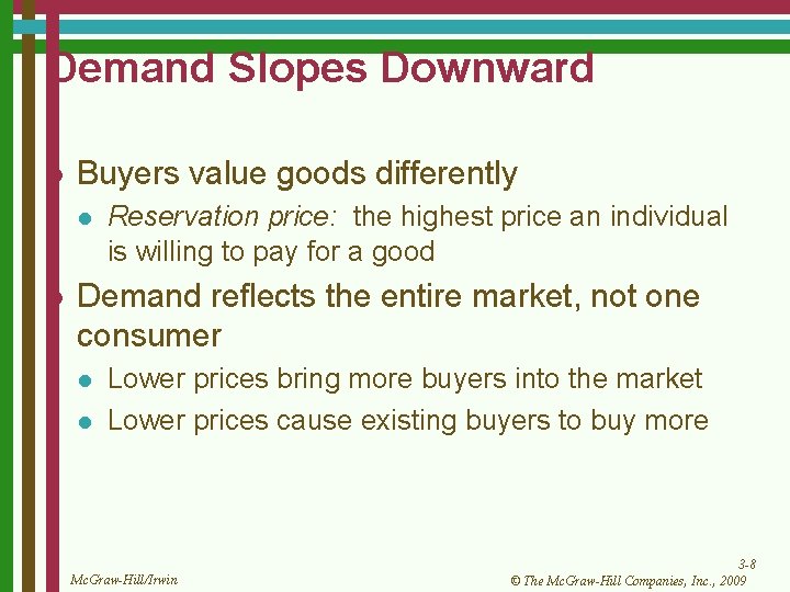 Demand Slopes Downward l Buyers value goods differently l l Reservation price: the highest