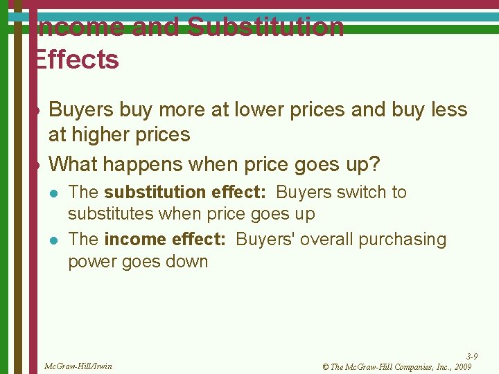 Income and Substitution Effects l l Buyers buy more at lower prices and buy