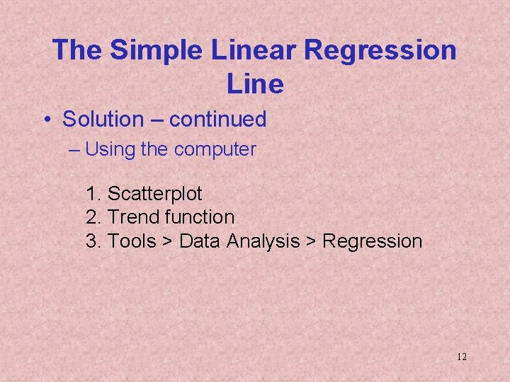 The Simple Linear Regression Line • Solution – continued – Using the computer 1.