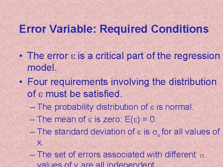 Error Variable: Required Conditions • The error e is a critical part of the