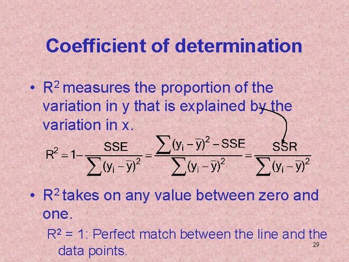 Coefficient of determination • R 2 measures the proportion of the variation in y