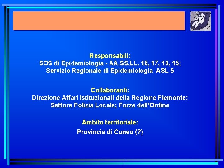 Responsabili: SOS di Epidemiologia - AA. SS. LL. 18, 17, 16, 15; Servizio Regionale
