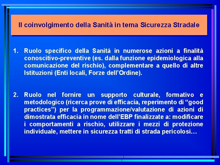 Il coinvolgimento della Sanità in tema Sicurezza Stradale 1. Ruolo specifico della Sanità in