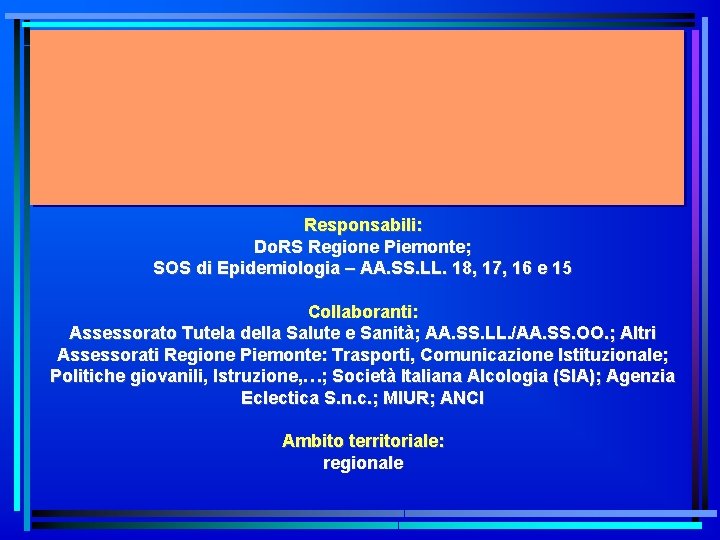 Responsabili: Do. RS Regione Piemonte; SOS di Epidemiologia – AA. SS. LL. 18, 17,