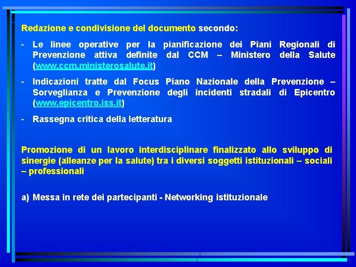 Redazione e condivisione del documento secondo: - Le linee operative per la pianificazione dei