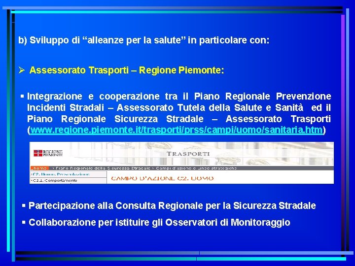 b) Sviluppo di “alleanze per la salute” in particolare con: Ø Assessorato Trasporti –