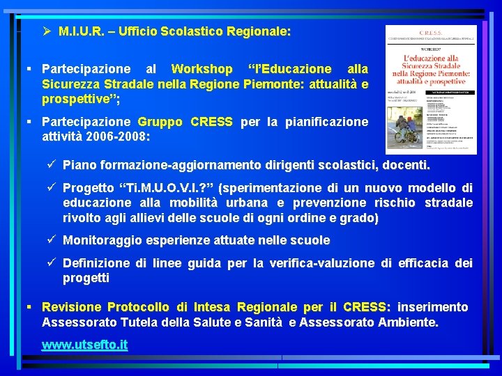 Ø M. I. U. R. – Ufficio Scolastico Regionale: § Partecipazione al Workshop “l’Educazione