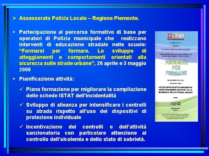 Ø Assessorato Polizia Locale – Regione Piemonte. § Partecipazione al percorso formativo di base