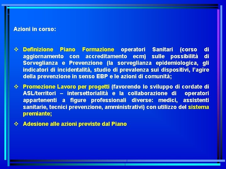 Azioni in corso: v Definizione Piano Formazione operatori Sanitari (corso di aggiornamento con accreditamento