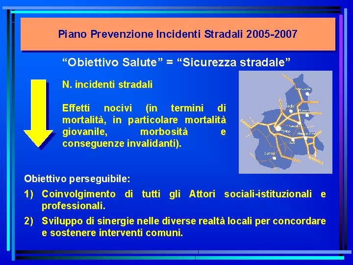 Piano Prevenzione Incidenti Stradali 2005 -2007 “Obiettivo Salute” = “Sicurezza stradale” N. incidenti stradali