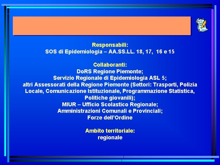 Responsabili: SOS di Epidemiologia – AA. SS. LL. 18, 17, 16 e 15 Collaboranti: