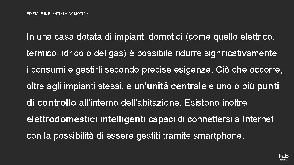 EDIFICI E IMPIANTI / LA DOMOTICA In una casa dotata di impianti domotici (come