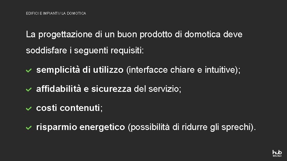 EDIFICI E IMPIANTI / LA DOMOTICA La progettazione di un buon prodotto di domotica