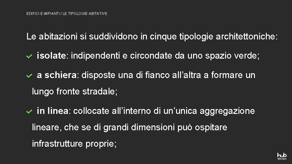 EDIFICI E IMPIANTI / LE TIPOLOGIE ABITATIVE Le abitazioni si suddividono in cinque tipologie