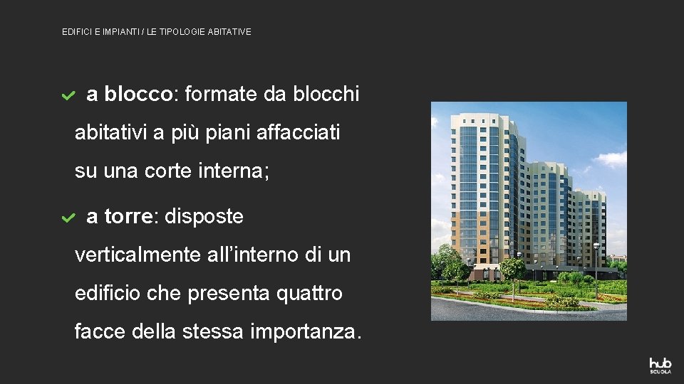 EDIFICI E IMPIANTI / LE TIPOLOGIE ABITATIVE a blocco: formate da blocchi abitativi a