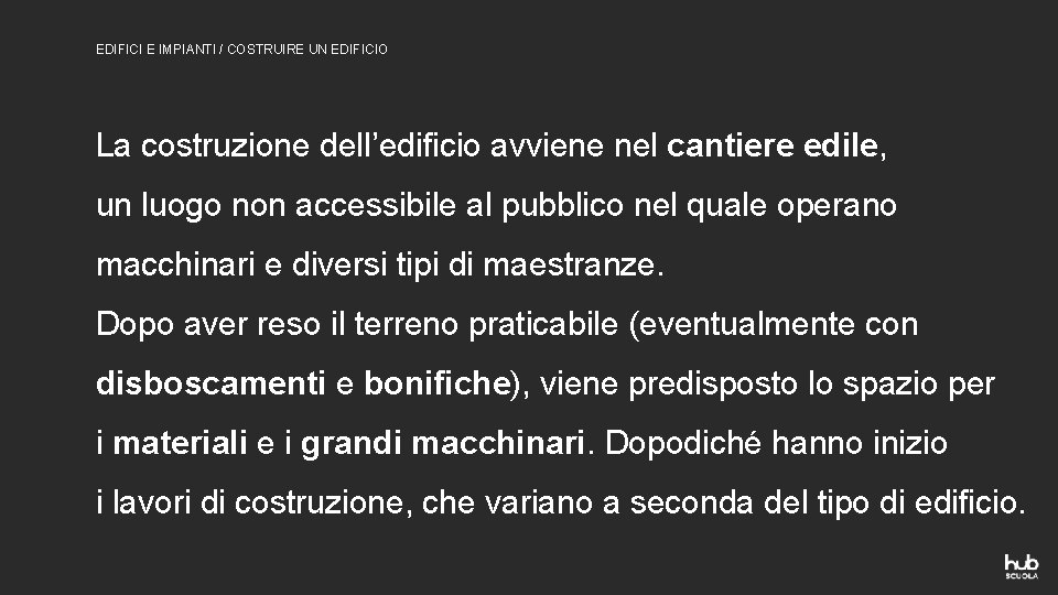 EDIFICI E IMPIANTI / COSTRUIRE UN EDIFICIO La costruzione dell’edificio avviene nel cantiere edile,