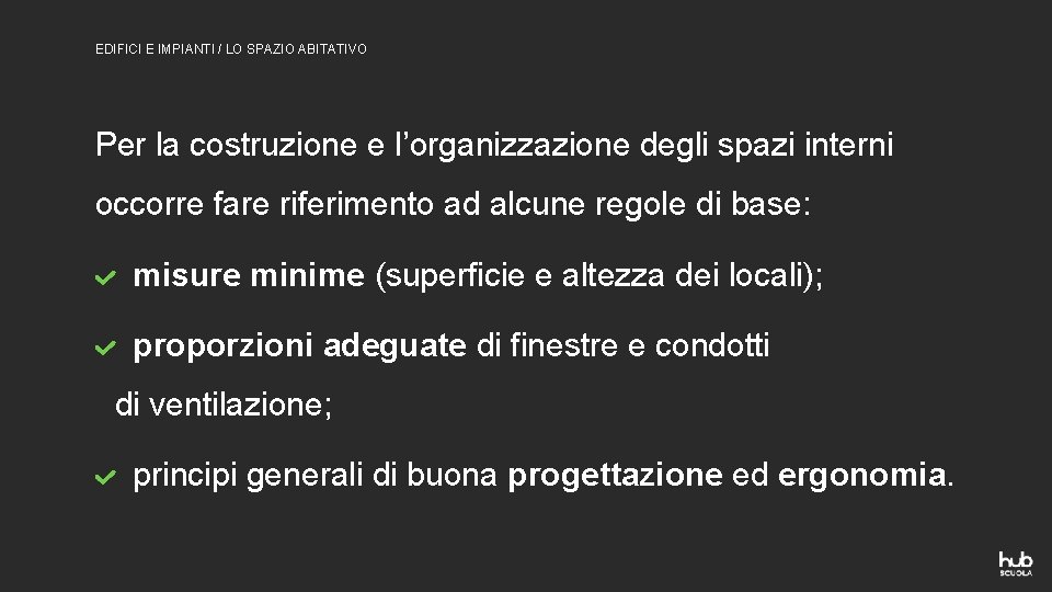 EDIFICI E IMPIANTI / LO SPAZIO ABITATIVO Per la costruzione e l’organizzazione degli spazi