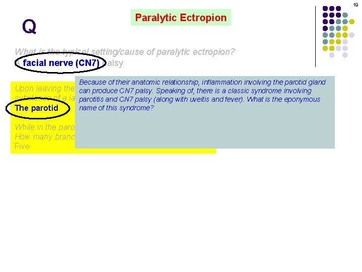 19 Q Paralytic Ectropion What is the typical setting/cause of paralytic ectropion? A facial