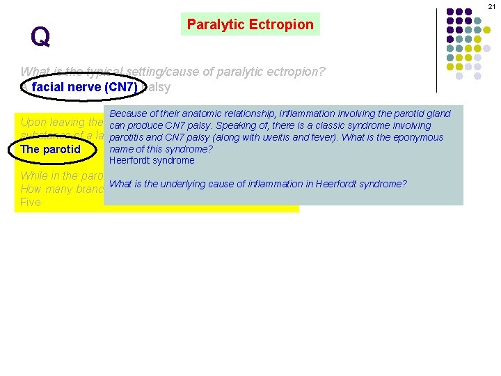 21 Q Paralytic Ectropion What is the typical setting/cause of paralytic ectropion? A facial