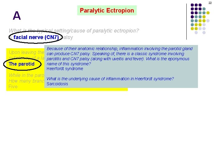 22 A Paralytic Ectropion What is the typical setting/cause of paralytic ectropion? A facial