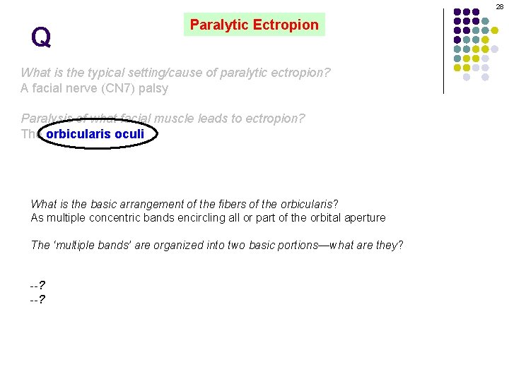 28 Q Paralytic Ectropion What is the typical setting/cause of paralytic ectropion? A facial