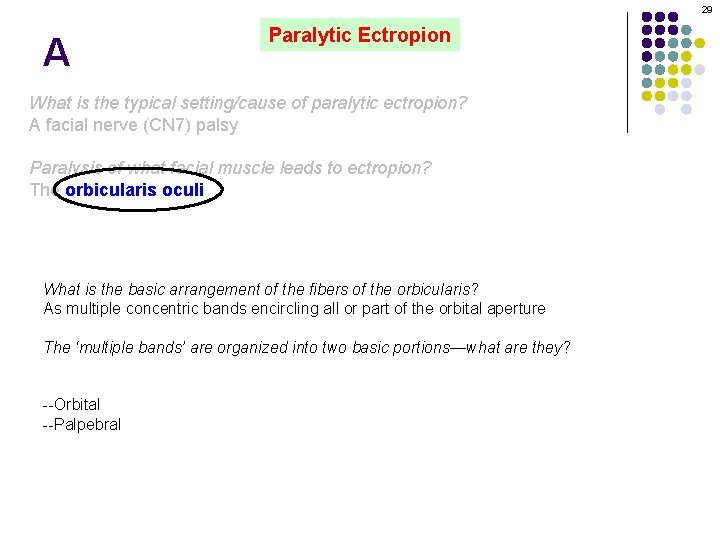 29 A Paralytic Ectropion What is the typical setting/cause of paralytic ectropion? A facial