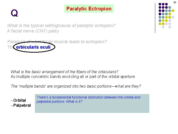 30 Q Paralytic Ectropion What is the typical setting/cause of paralytic ectropion? A facial