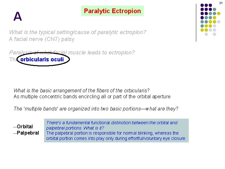 31 A Paralytic Ectropion What is the typical setting/cause of paralytic ectropion? A facial