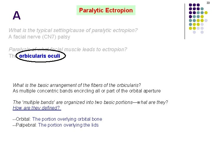 33 A Paralytic Ectropion What is the typical setting/cause of paralytic ectropion? A facial