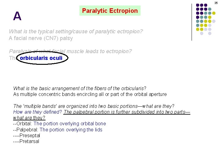 35 A Paralytic Ectropion What is the typical setting/cause of paralytic ectropion? A facial