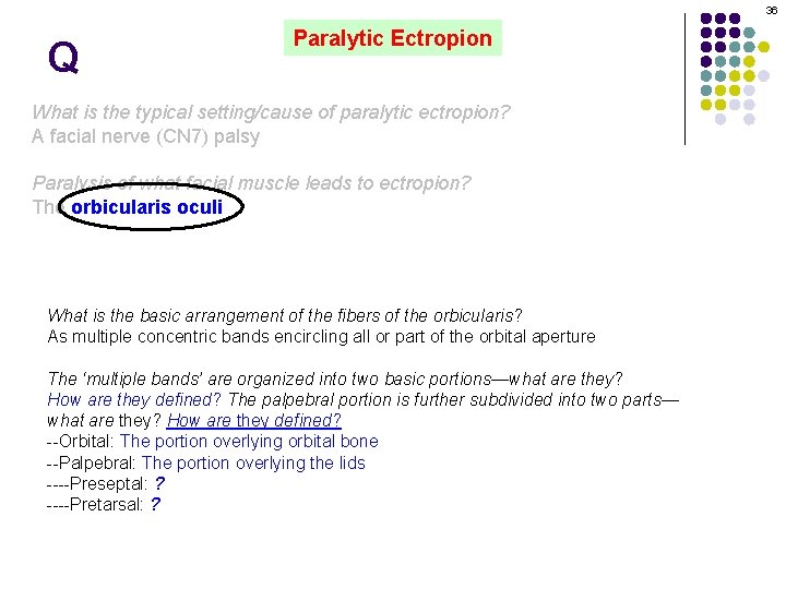 36 Q Paralytic Ectropion What is the typical setting/cause of paralytic ectropion? A facial